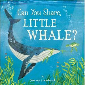 Can You Share, Little Whale? -- Jonny Lambert